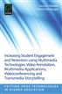 Increasing Student Engagement and Retention using Multimedia Technologies
