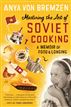 Mastering the Art of Soviet Cooking