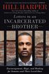 Letters to an Incarcerated Brother