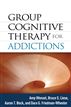 Group Cognitive Therapy for Addictions