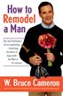 How to Remodel a Man