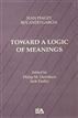 Toward A Logic of Meanings