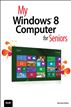 My Windows 8 Computer for Seniors