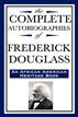 The Complete Autobiographies of Frederick Douglass