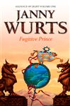 Fugitive Prince: First Book of The Alliance of Light (The Wars of Light and Shadow, Book 4)