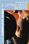 The Complete Guide To Lifting Heavy Weights