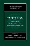 The Cambridge History Of Capitalism: Volume 1, The Rise Of Capitalism: From Ancient Origins To 1848