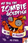 My Big Fat Zombie Goldfish: Any Fin Is Possible: Book 4