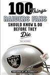 100 Things Raiders Fans Should Know & Do Before They Die