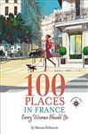 100 Places In France Every Woman Should Go