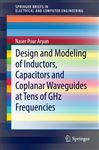 Design and Modeling of Inductors, Capacitors and Coplanar Waveguides at Tens of GHz Frequencies