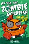 My Big Fat Zombie Goldfish 5: Live and Let Swim