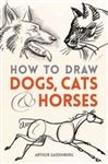 How to Draw Dogs, Cats and Horses