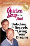 Chicken Soup for the Soul Unlocking the Secrets to Living 