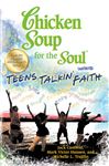 Chicken Soup for the Soul Presents Teens Talkin' Faith