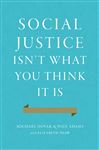 Social Justice Isn't What You Think It Is: Rescuing a 