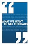 What We Want to Say to Grads