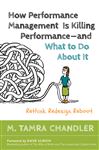 How Performance Management Is Killing Performance - and What