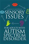 Sensory Issues for Adults With Autism Spectrum Disorder