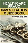 Healthcare Fraud Investigation Guidebook