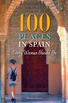 100 Places In Spain Every Woman Should Go