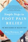 Simple Steps to Foot Pain Relief: The New Science of Healthy