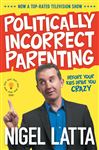 Politically Incorrect Parenting: Before Your Kids Drive You 