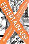 Entertain Us: The Rise and Fall of Alternative Rock in the 