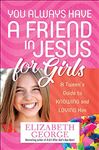 You Always Have a Friend in Jesus for Girls