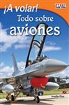 ¡a Volar! Todo Sobre Aviones (take Off! All About Airplanes)