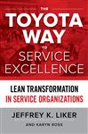 The Toyota Way to Service Excellence: Lean Transformation in