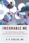 Incurable Me: Why the Best Medical Research Does Not Make It