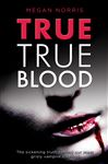 True True Blood: The Sickening Truth Behind Our Most Grisly Vampire Slayings