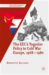 The Eecs Yugoslav Policy In Cold War Europe, 1968-1980