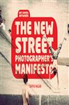 The New Street Photographers Manifesto