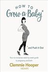 How to Grow a Baby and Push It Out