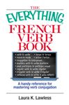 The Everything French Verb Book