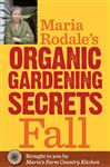 Maria Rodale's Organic Gardening Secrets: Fall
