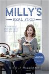 Millys Real Food: 100+ easy and delicious recipes to comfort, restore and put a smile on your face