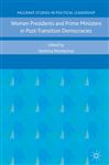 Women Presidents and Prime Ministers in Post-Transition Democracies Women Presidents and Prime Ministers in Post-Transition Democracies