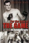 For the Love of the Game: The Vernon Ball Story For the Love of the Game: The Vernon Ball Story