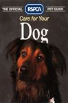 Care for your Dog (The Official RSPCA Pet Guide)