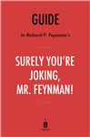Guide to Richard P. Feynmans Surely Youre Joking, Mr. Feynman! by Instaread