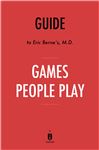 Guide to Eric Bernes, M.D. Games People Play by Instaread