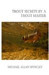 Trout Secrets By A Trout Master