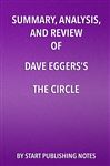 Summary, Analysis, and Review of Dave Eggers's The Circle