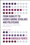 From Humility to Hubris among Scholars and Politicians
