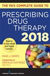 The PAs Complete Guide to Prescribing Drug Therapy 2018