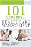 101 Careers In Healthcare Management, Second Edition