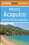 Acapulco And The Pacific Beaches (rough Guides Snapshot Mexico)